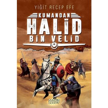 Kumandan Halid Bin Velid - Yiğit Recep Efe