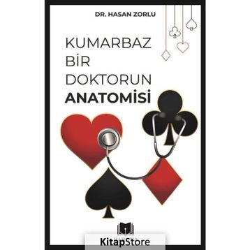 Kumarbaz Bir Doktorun Anatomisi Hasan Zorlu