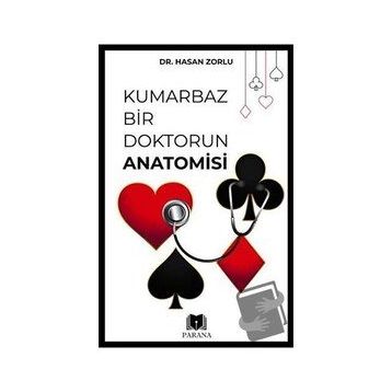 Kumarbaz Bir Doktorun Anatomisi Hasan Zorlu