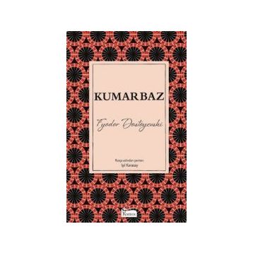 Kumarbaz - Fyodor Mihailoviç Dostoyevski