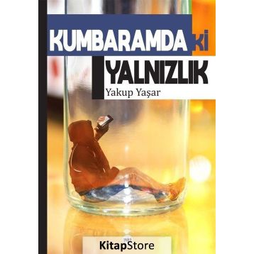 Kumbaramdaki Yalnızlık - Yakup Yaşar