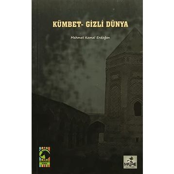 Kümbet - Gizli Dünya - Mehmet Kemal Erdoğan