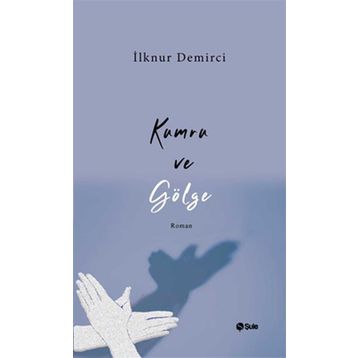 Kumru ve Gölge - İlknur Demirci