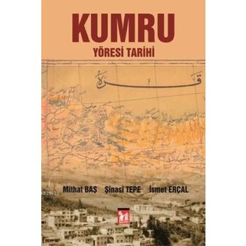 Kumru Yöresi Tarihi - İsmet Erçal Mithat Baş Şinasi Tepe