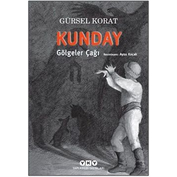 Kunday Gölgeler Çağı - Gürsel Korat