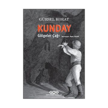 Kunday Gölgeler Çağı - Gürsel Korat