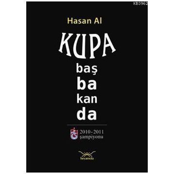 KUPA BAŞBAKANDA - HASAN AL