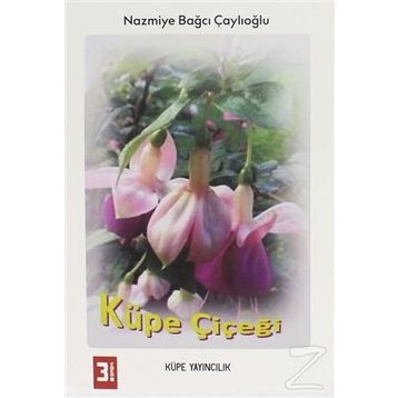 Küpe Çiçeği - Nazmiye Bağcı Çaylıoğlu