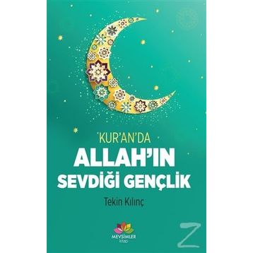 Kur an da Allah ın Sevdiği Gençlik - Tekin Kılınç