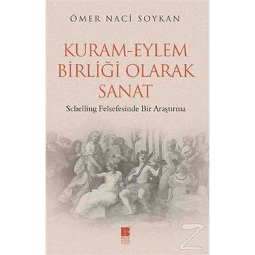 Kuram-Eylem Birliği Olarak Sanat - Ömer Naci Soykan
