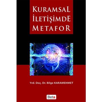 KURAMSAL İLETİŞİMDE METAFOR - BILGE KARAMEHMET