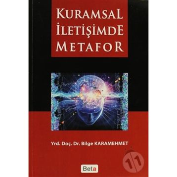 KURAMSAL İLETİŞİMDE METAFOR - BILGE KARAMEHMET