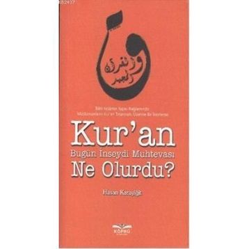 KUR'AN BUGÜN İNSEYDI MUHTEVASI NE OLURDU? - HASAN KARAYIĞIT