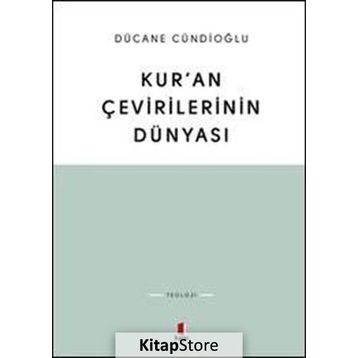 KURAN ÇEVİRİLERİNİN DÜNYASI - DÜCANE CÜNDİOĞLU