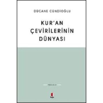 KURAN ÇEVİRİLERİNİN DÜNYASI - DÜCANE CÜNDİOĞLU