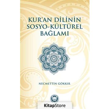 Kur’an Dilinin Sosyo-Kültürel Bağlamı - Necmettin Gökkır
