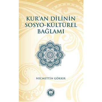 Kur’an Dilinin Sosyo-Kültürel Bağlamı - Necmettin Gökkır