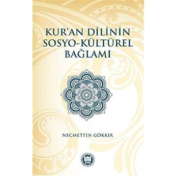 Kur’an Dilinin Sosyo-Kültürel Bağlamı - Necmettin Gökkır