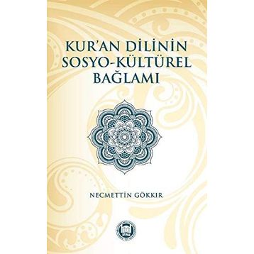 Kur’an Dilinin Sosyo-Kültürel Bağlamı - Necmettin Gökkır