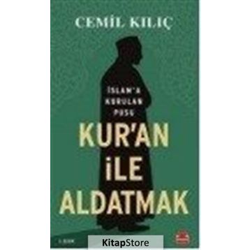 Kur'an ile Aldatmak - Cemil Kılıç