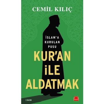 Kur'an ile Aldatmak - Cemil Kılıç