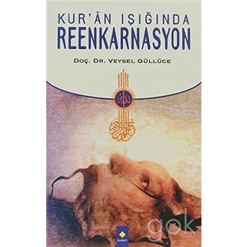 KUR'AN IŞIĞINDA REENKARNASYON - VEYSEL GÜLLÜCE