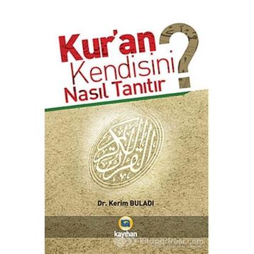 KUR'AN KENDISINI NASIL TANITIR? - KERIM BULADI
