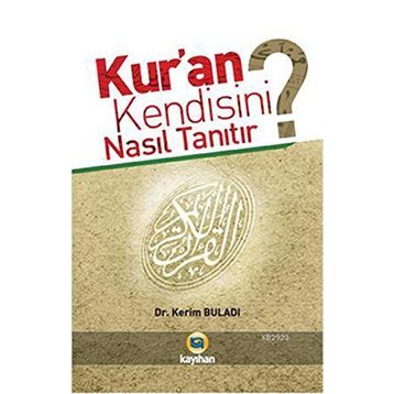 KUR'AN KENDISINI NASIL TANITIR? - KERIM BULADI