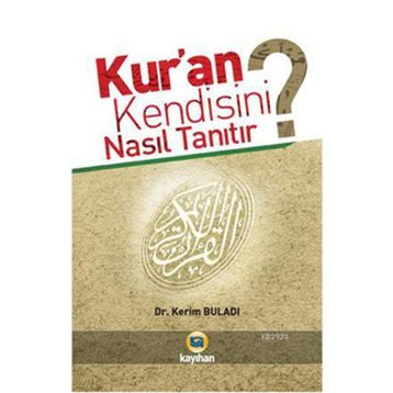 KUR'AN KENDISINI NASIL TANITIR? - KERIM BULADI