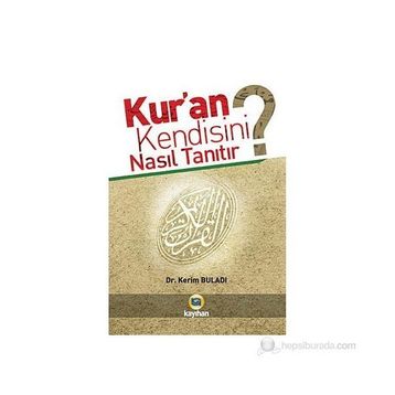 KUR'AN KENDISINI NASIL TANITIR? - KERIM BULADI