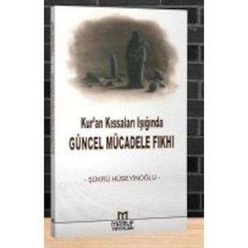 Kur’an Kıssaları Işığında Güncel Mücadele Fıkhı - Şükrü Hüseyinoğlu