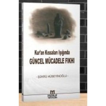 Kur’an Kıssaları Işığında Güncel Mücadele Fıkhı - Şükrü Hüseyinoğlu