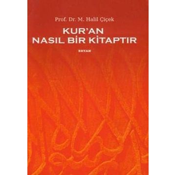 KUR'AN NASIL BIR KITAPTIR - M. HALIL ÇIÇEK