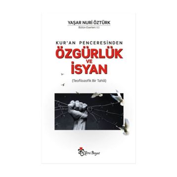 Kur’an Penceresinden Özgürlük ve İsyan - Yaşar Nuri Öztürk