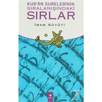 KUR'AN SURELERININ SIRALANIŞINDAKİ SIRLAR - İMAM CELÂLEDDIN ES-SUYUTI