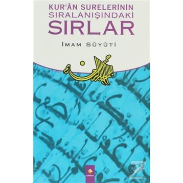 KUR'AN SURELERININ SIRALANIŞINDAKİ SIRLAR - İMAM CELÂLEDDIN ES-SUYUTI