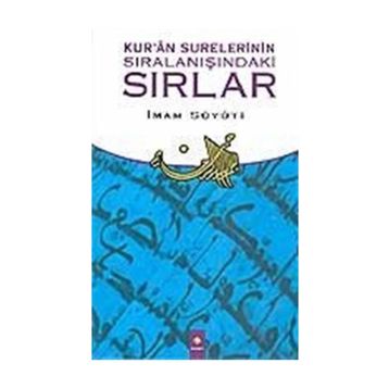 KUR'AN SURELERININ SIRALANIŞINDAKİ SIRLAR - İMAM CELÂLEDDIN ES-SUYUTI