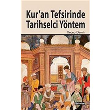 KURAN TEFSIRINDE TARIHSELCI YÖNTEM - RECEP DEMIR