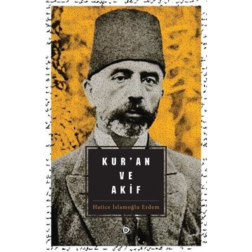 Kuran ve Akif - Hatice İslamoğlu Erdem