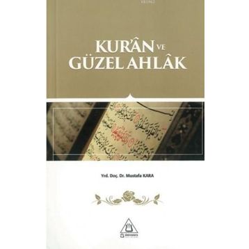 Kur’an ve Güzel Ahlak - Mustafa Kara