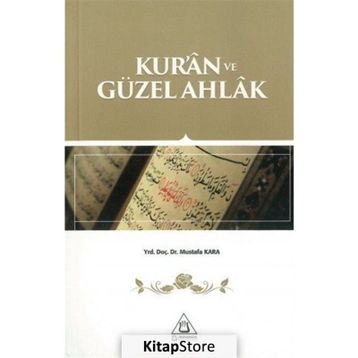 Kur’an ve Güzel Ahlak - Mustafa Kara