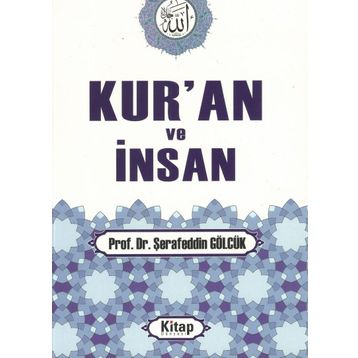 KUR'AN VE İNSAN - ŞERAFEDDİN GÖLCÜK