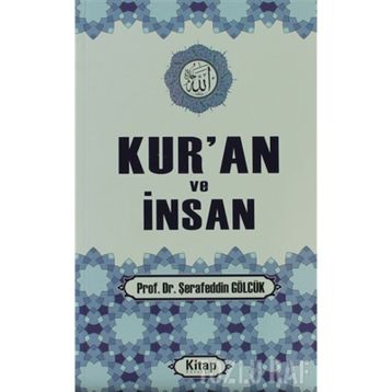 KUR'AN VE İNSAN - ŞERAFEDDİN GÖLCÜK