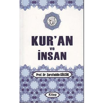 KUR'AN VE İNSAN - ŞERAFEDDİN GÖLCÜK