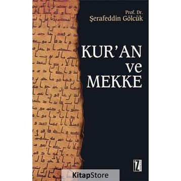 KUR'AN VE MEKKE - ŞERAFEDDİN GÖLCÜK