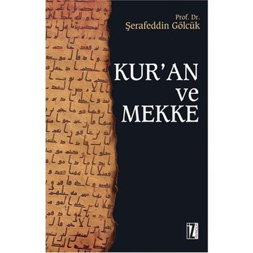 KUR'AN VE MEKKE - ŞERAFEDDİN GÖLCÜK