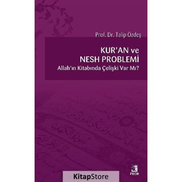 KUR`AN VE NESH PROBLEMI - TALIP ÖZDEŞ