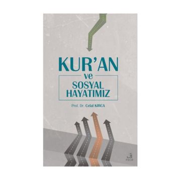 Kur'an ve Sosyal Hayatımız - Celal Kırca