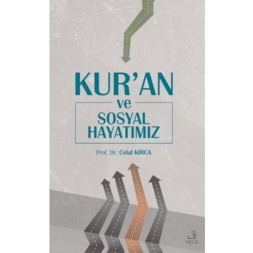 Kur'an ve Sosyal Hayatımız - Celal Kırca