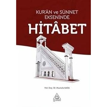 Kur'an ve Sünnet Ekseninde Hitabet - Mustafa Kara